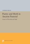 Image for Poetry and Myth in Ancient Pastoral : Essays on Theocritus and Virgil