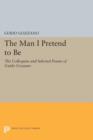 Image for The Man I Pretend to Be : The Colloquies and Selected Poems of Guido Gozzano