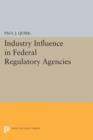 Image for Industry Influence in Federal Regulatory Agencies
