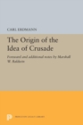 Image for The Origin of the Idea of Crusade : Foreword and additional notes by Marshall W. Baldwin