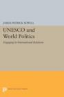 Image for UNESCO and world politics  : engaging in international relations