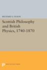 Image for Scottish philosophy and British physics, 1740-1870  : a study in the foundations of the victorian scientific style