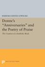Image for Donne&#39;s &quot;anniversaries&quot; and the poetry of praise  : the creation of a symbolic mode