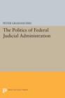 Image for The Politics of Federal Judicial Administration