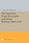Image for The American peace movement and social reform, 1889-1918