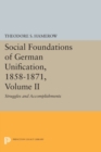 Image for Social foundations of German unification, 1858-1871Volume 2,: Struggles and accomplishments