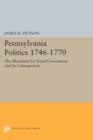Image for Pennsylvania politics 1746-1770  : the movement for royal government and its consequences