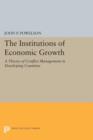 Image for The institutions of economic growth  : a theory of conflict management in developing countries