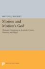 Image for Motion and motion&#39;s god  : thematic variations in Aristotle, Cicero, Newton, and Hegel