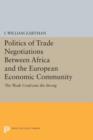 Image for Politics of trade negotiations between Africa and the European economic community  : the weak confronts the strong