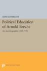 Image for Political education of Arnold Brecht  : an autobiography, 1884-1970