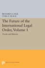 Image for The Future of the International Legal Order, Volume 1 : Trends and Patterns