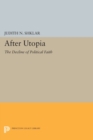 Image for After Utopia : The Decline of Political Faith