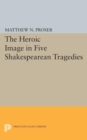 Image for Heroic Image in Five Shakespearean Tragedies