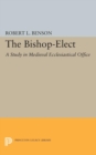 Image for Bishop-Elect : A Study in Medieval Ecclesiastical Office