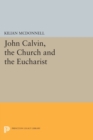 Image for John Calvin, the Church and the Eucharist