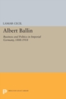 Image for Albert Ballin : Business and Politics in Imperial Germany, 1888-1918