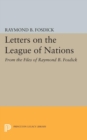 Image for Letters on the League of Nations : From the Files of Raymond B. Fosdick. Supplementary volume to The Papers of Woodrow Wilson