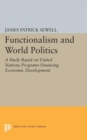 Image for Functionalism and World Politics : A Study Based on United Nations Programs Financing Economic Development