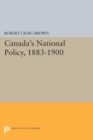 Image for Canada&#39;s National Policy, 1883-1900