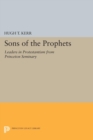 Image for Sons of the Prophets : Leaders in Protestantism from Princeton Seminary