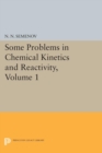 Image for Some Problems in Chemical Kinetics and Reactivity, Volume 1