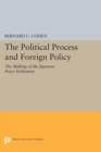 Image for Political Process and Foreign Policy : The Making of the Japanese Peace