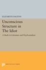 Image for Unconscious structure in &#39;The idiot&#39;  : a study in literature and psychoanalysis