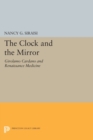 Image for The Clock and the Mirror : Girolamo Cardano and Renaissance Medicine