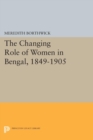 Image for The changing role of women in Bengal, 1849-1905
