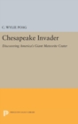 Image for Chesapeake Invader : Discovering America&#39;s Giant Meteorite Crater