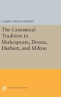 Image for The Casuistical Tradition in Shakespeare, Donne, Herbert, and Milton