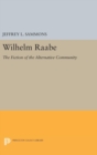 Image for Wilhelm Raabe : The Fiction of the Alternative Community