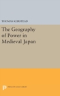 Image for The Geography of Power in Medieval Japan
