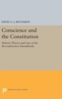 Image for Conscience and the Constitution : History, Theory, and Law of the Reconstruction Amendments