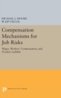 Image for Compensation Mechanisms for Job Risks : Wages, Workers&#39; Compensation, and Product Liability