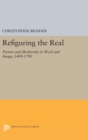 Image for Refiguring the Real : Picture and Modernity in Word and Image, 1400-1700