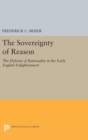 Image for The Sovereignty of Reason : The Defense of Rationality in the Early English Enlightenment