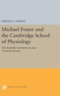Image for Michael Foster and the Cambridge School of Physiology : The Scientific Enterprise in Late Victorian Society