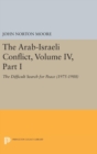 Image for The Arab-Israeli Conflict, Volume IV, Part I : The Difficult Search for Peace (1975-1988)