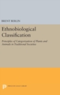 Image for Ethnobiological Classification : Principles of Categorization of Plants and Animals in Traditional Societies