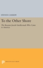 Image for To the Other Shore : The Russian Jewish Intellectuals Who Came to America