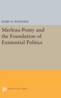 Image for Merleau-Ponty and the Foundation of Existential Politics