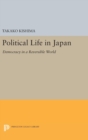 Image for Political Life in Japan : Democracy in a Reversible World