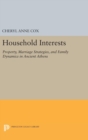 Image for Household Interests : Property, Marriage Strategies, and Family Dynamics in Ancient Athens