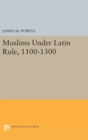 Image for Muslims Under Latin Rule, 1100-1300