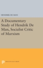 Image for A Documentary Study of Hendrik De Man, Socialist Critic of Marxism