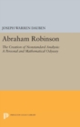 Image for Abraham Robinson : The Creation of Nonstandard Analysis, A Personal and Mathematical Odyssey