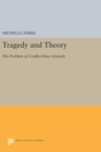 Image for Tragedy and Theory : The Problem of Conflict Since Aristotle
