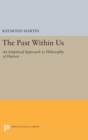 Image for The Past Within Us : An Empirical Approach to Philosophy of History